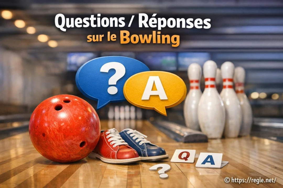 Questions/Réponses sur le Bowling