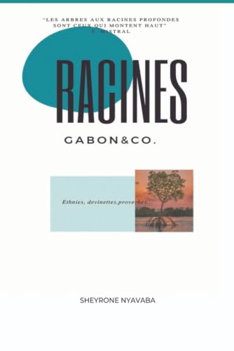 Racines, Gabon & Co.: Ethnies, devinettes, proverbes