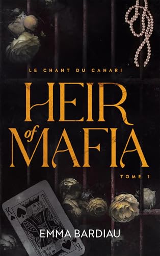 Heir of Mafia, Le chant du canari - tome 1: Par lautrice de 