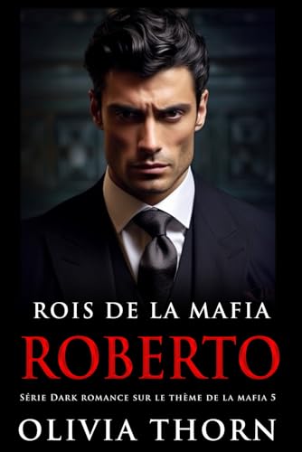 Rois De La Mafia : Roberto: Série Dark Romance Sur Le Thème 