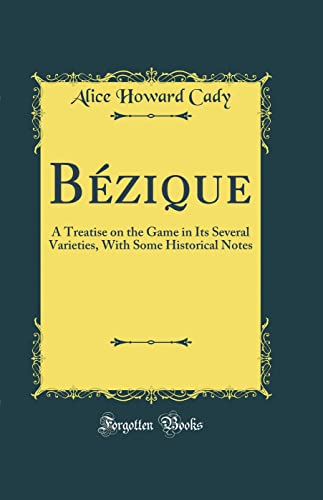 Bézique: A Treatise on the Game in Its Several Varieties, Wi