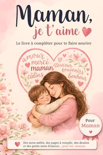Maman, je t’aime (version fils): Livre à compléter pour te f