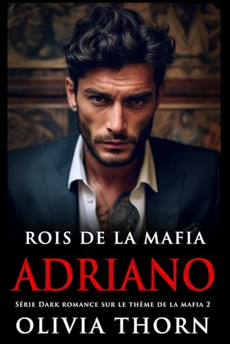 Rois De La Mafia : Adriano: Série Dark Romance Sur Le Thème