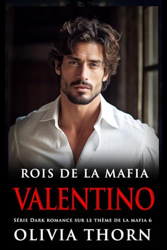 Rois De La Mafia : Valentino: Série Dark Romance Sur Le Thèm