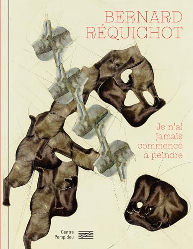 Bernard Réquichot Je nai jamais commencé à peindre Catalogue