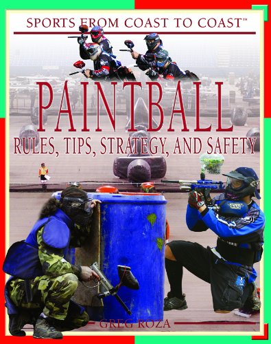 Paintball: Rules, Tips, Strategy, And Safety